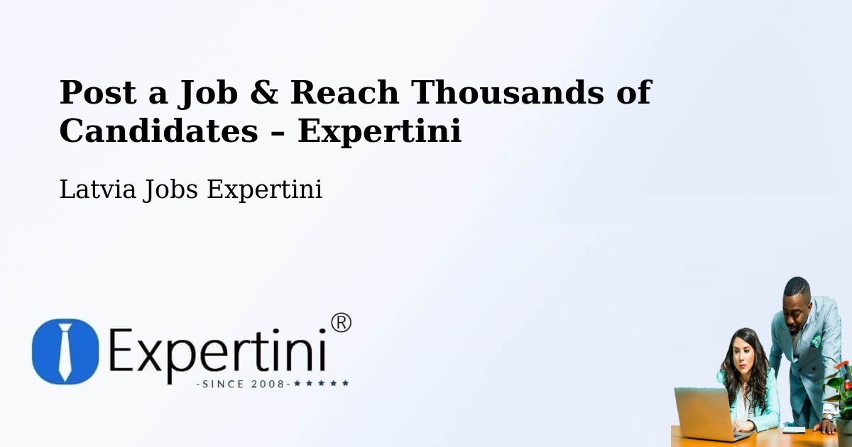 Post a Job in Ape – Hire the Right Talent - Ape, Latvia Jobs Expertini